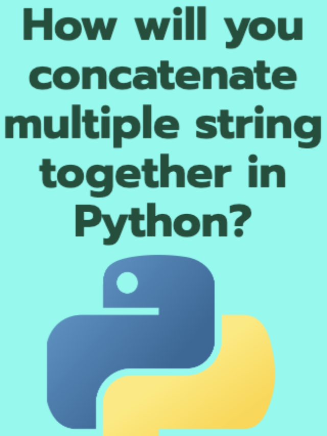 How will you concatenate multiple string together in Python?